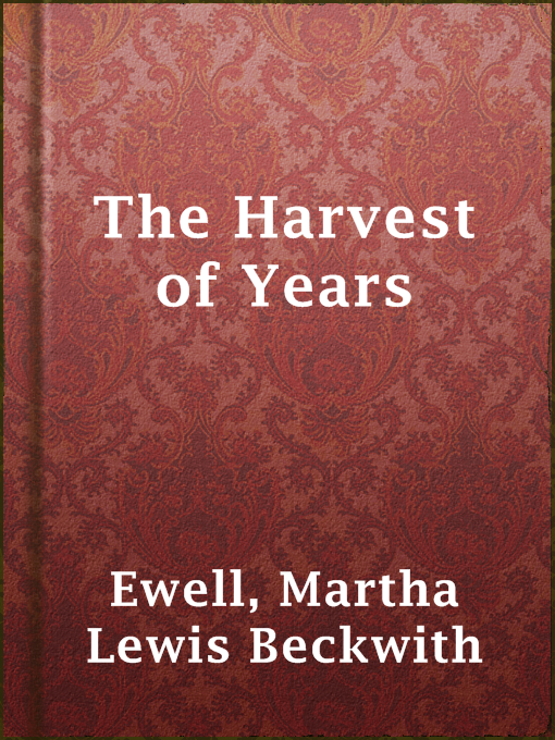 Title details for The Harvest of Years by Martha Lewis Beckwith Ewell - Available